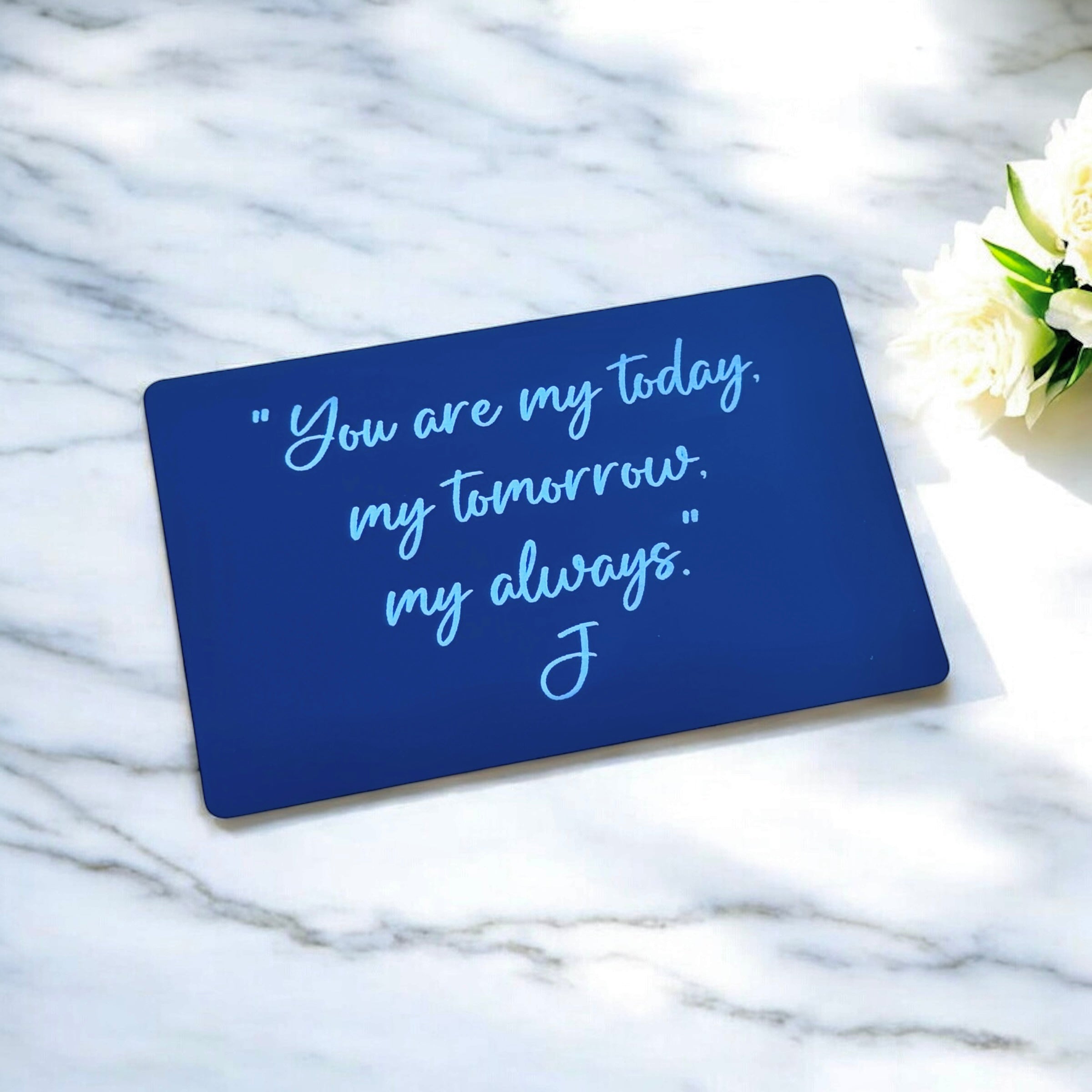 Engraved metal wallet card with quote reading You are my today my tomorrow my always